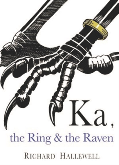 Ka the Ring & the Raven, Richard Hallewell - Paperback - 9781872405711