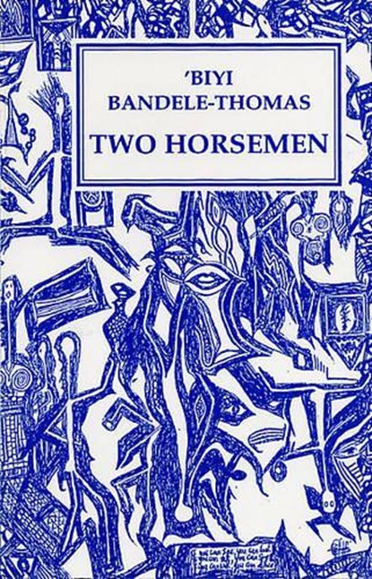 Two Horseman, Biyi Bandele-Thomas - Paperback - 9781872868127