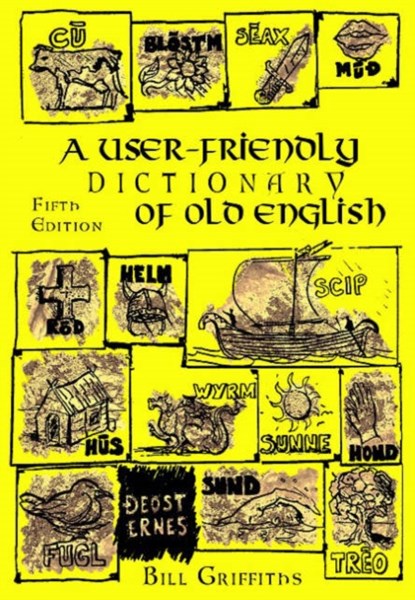 A User-friendly Dictionary of Old English and Reader, Bill Griffiths - Paperback - 9781872883854