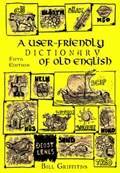 A User-friendly Dictionary of Old English and Reader | Bill Griffiths | 