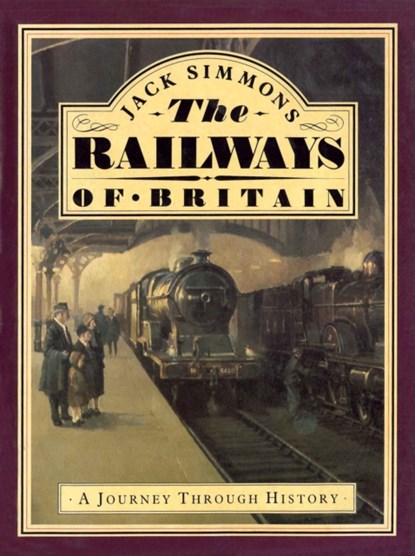 The Railways of Britain, Jack Simmons - Gebonden - 9781873329016