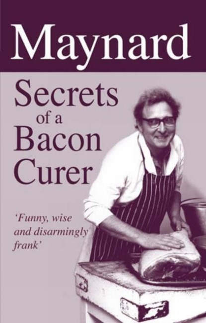 Maynard, Secrets of a Bacon Curer, Maynard Davies - Gebonden - 9781873674932