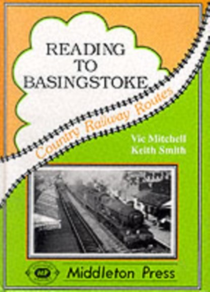 Reading to Basingstoke, Vic Mitchell ; Keith Smith - Gebonden - 9781873793275