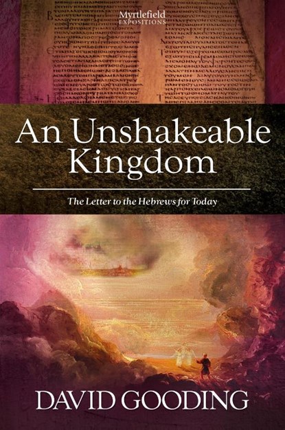 An Unshakeable Kingdom, Dr David Gooding - Paperback - 9781874584360