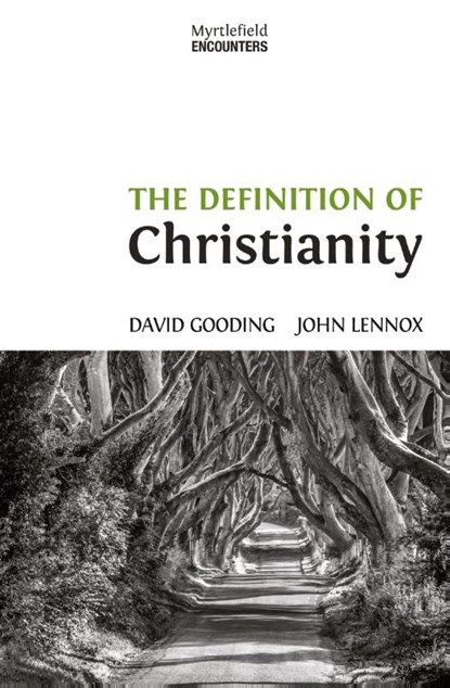 The Definition of Christianity, David W Gooding ; John C Lennox - Paperback - 9781874584490