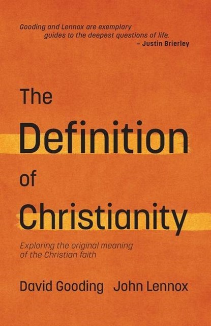 The Definition of Christianity: Exploring the Original Meaning of the Christian Faith, John C. Lennox ; David W. Gooding - Paperback - 9781874584797