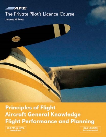 PPL 4 - Principles of Flight, Aircraft General Knowledge, Flight Performance and Planning, Jeremy M Pratt - Paperback - 9781874783237
