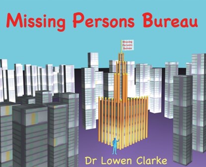 Missing Persons Bureau, Lowen A Clarke - Gebonden - 9781875229208