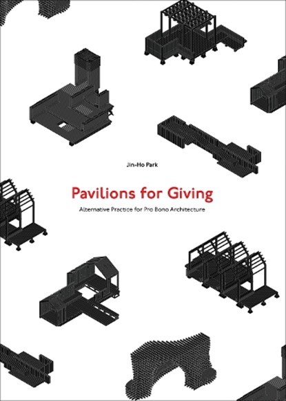 Pavilions for Giving, Jin-Ho Park - Paperback - 9781875498376