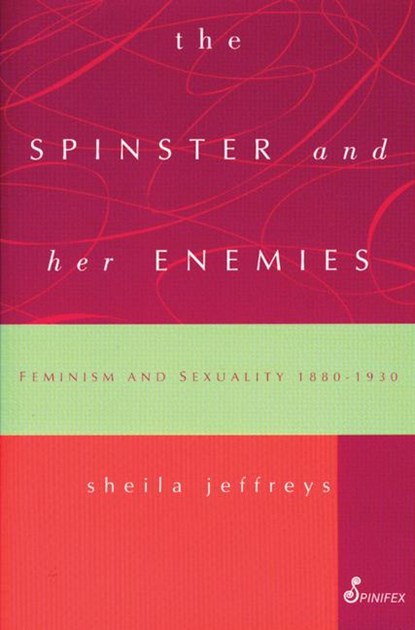 The Spinster and Her Enemies, Sheila Jeffreys - Paperback - 9781875559633