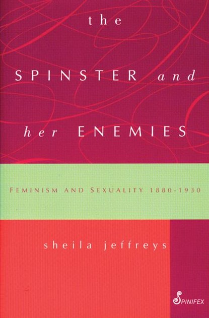 The Spinster and Her Enemies, Sheila Jeffreys - Paperback - 9781875559633