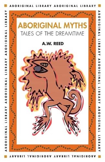 Aboriginal Myths, A. W. Reed - Paperback - 9781876334147