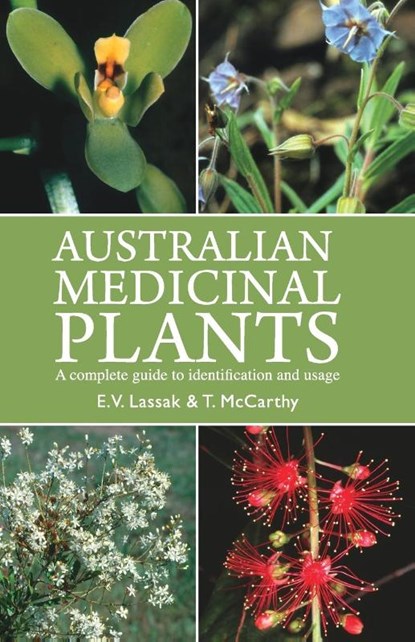 Australian Medicinal Plants, Erich Lassak ; T. McCarthy - Paperback - 9781877069864