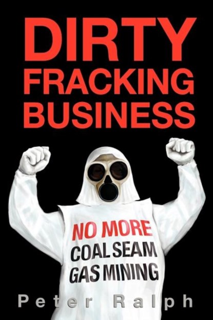Dirty Fracking Business, Peter Ralph - Paperback - 9781877096228