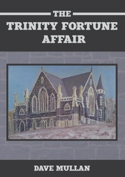 The Trinity Fortune Affair, Dave Mullan - Ebook - 9781877357213