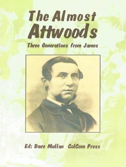 The Almost Attwoods – Three generations from James, Dave Mullan - Ebook - 9781877357244