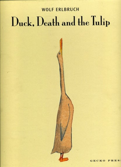 Duck, Death and the Tulip, Wolf Erlbruch - Gebonden - 9781877467141