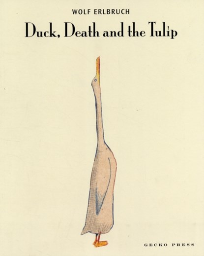 Duck, Death and the Tulip, Wolf Erlbruch - Paperback - 9781877467172