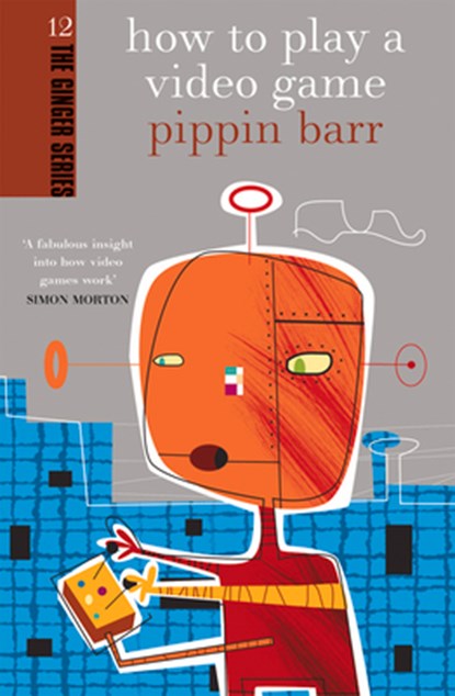 How to Play a Video Game, Pippin Barr - Paperback - 9781877551314