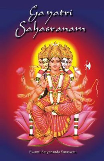 Gayatri Sahasranam, Swami Satyananda Saraswati ; Shree Maa - Paperback - 9781877795572