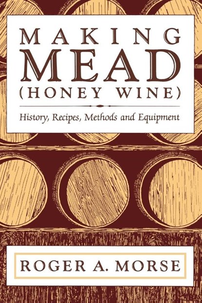 MAKING MEAD HONEY WINE, MORSE,  Roger A - Paperback - 9781878075048