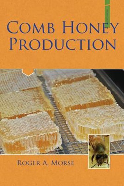 Comb Honey Production, Roger A. Morse - Paperback - 9781878075345