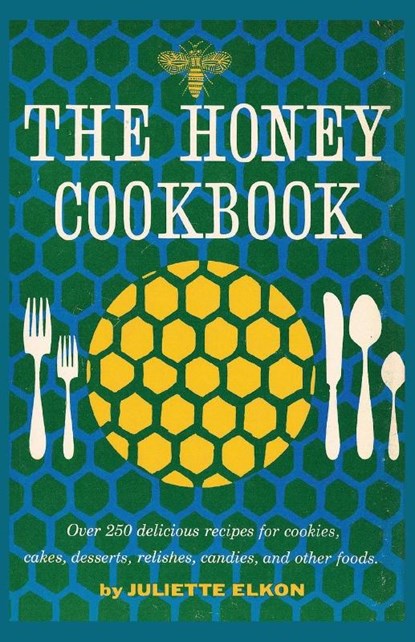 The Honey Cookbook, Juliette Elkon - Paperback - 9781878075604