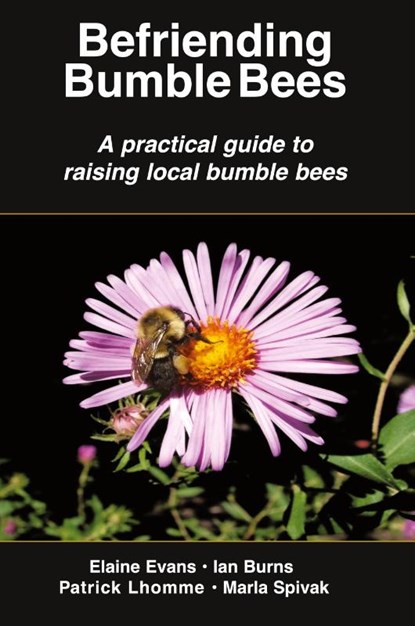 Befriending Bumble Bees, Elaine Evans ; Ian Burns ; Patrick Lhomme - Paperback - 9781878075635