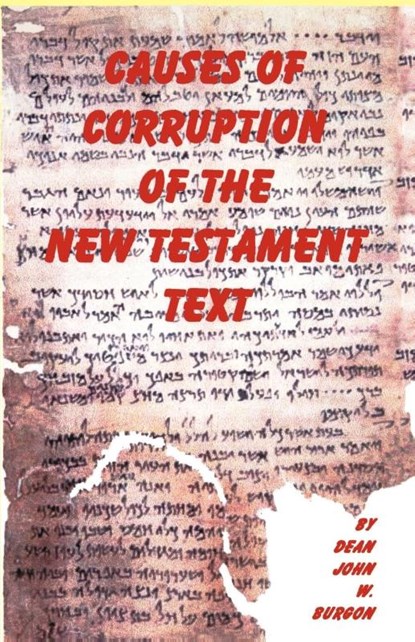 Causes of Corruption of the New Testament Text, Dean J Burgon - Paperback - 9781878442871