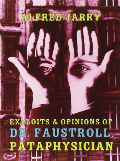 Exploits & Opinions Of Dr Faustroll, Alfred Jarry - Paperback - 9781878972071