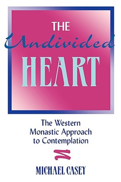 The Undivided Heart:, Michael Casey - Paperback - 9781879007048