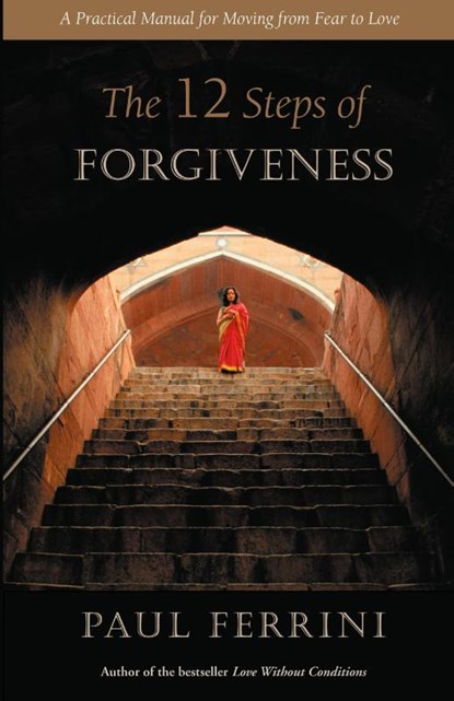 The Twelve Steps of Forgiveness, Paul Ferrini - Paperback - 9781879159105