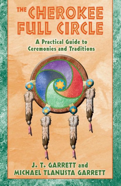 The Cherokee Full Circle, J.T. Garrett ; Michael Tlanusta Garett - Paperback - 9781879181953