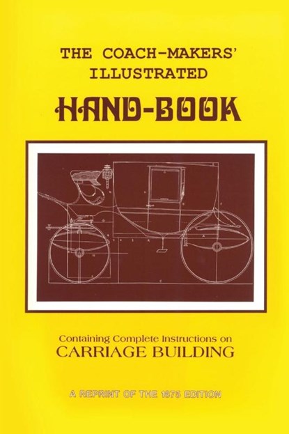 Coach-Makers' Illustrated Hand-Book, 1875, I. D. Ware - Paperback - 9781879335615