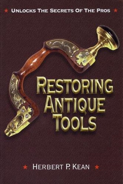 Restoring Antique Tools, Herbert P. Kean - Paperback - 9781879335981