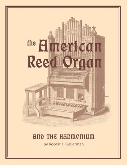 The American Reed Organ and the Harmonium, Robert F. Gellerman - Paperback - 9781879511125