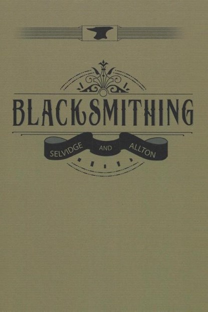Blacksmithing, J. R. Selvidge ; J. M. Alton - Paperback - 9781879535329