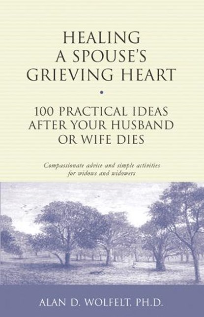 Healing a Spouse's Grieving Heart, Alan Wolfelt - Paperback - 9781879651371