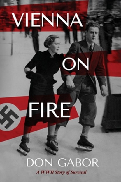 Vienna on Fire: A WWII Story of Survival, Don Gabor - Paperback - 9781879834002