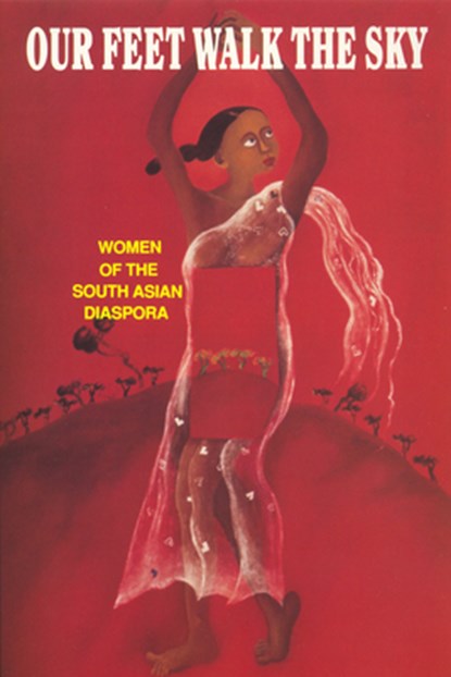 Our Feet Walk the Sky: Women of the South Asian Diaspora, Wosad - Paperback - 9781879960329