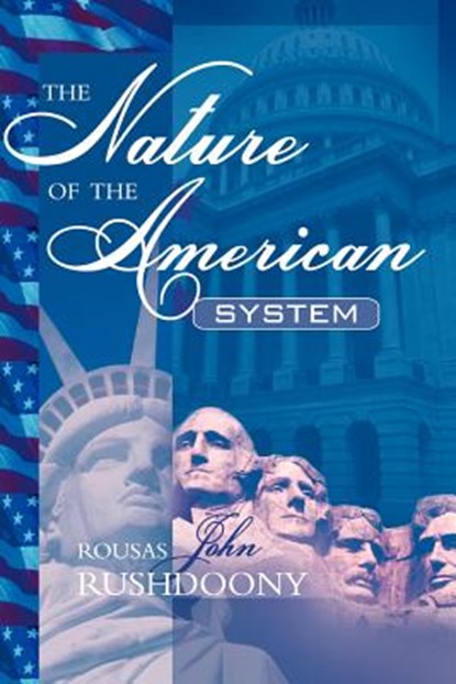 The Nature of the American System, Rousas John Rushdoony - Paperback - 9781879998278
