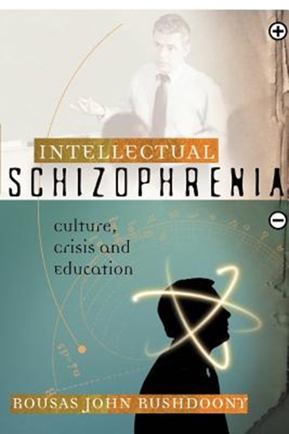 Intellectual Schizophrenia, Rousas John Rushdoony - Paperback - 9781879998292