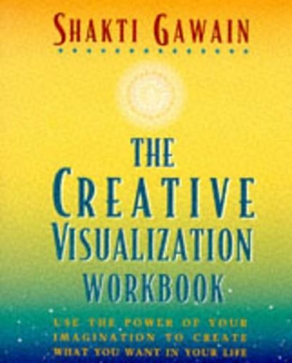 The Creative Visualization Workbook: Second Edition, Shakti Gawain - Paperback - 9781880032756