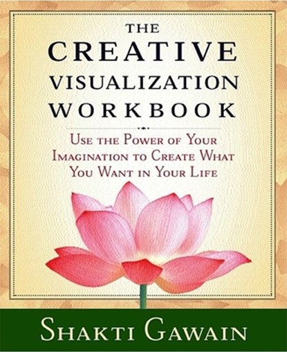 The Creative Visualization Workbook: Second Edition, Shakti Gawain - Paperback - 9781880032756