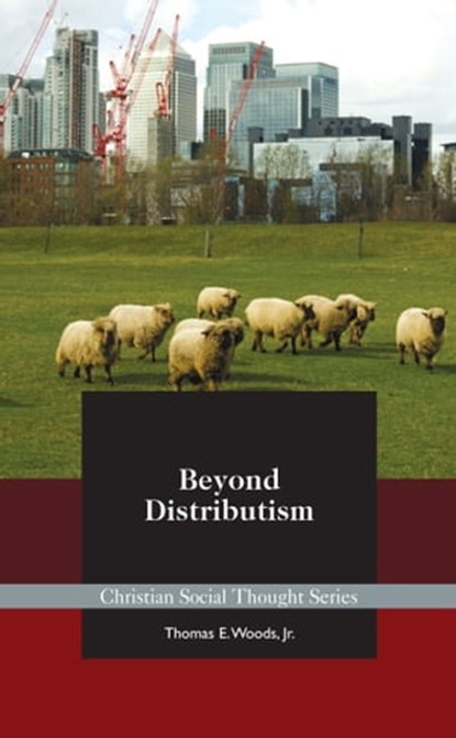 Beyond Distributism, Thomas E Woods, Jr. - Ebook - 9781880595619