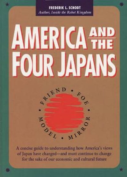 America and the Four Japans, Frederik L. Schodt - Paperback - 9781880656105