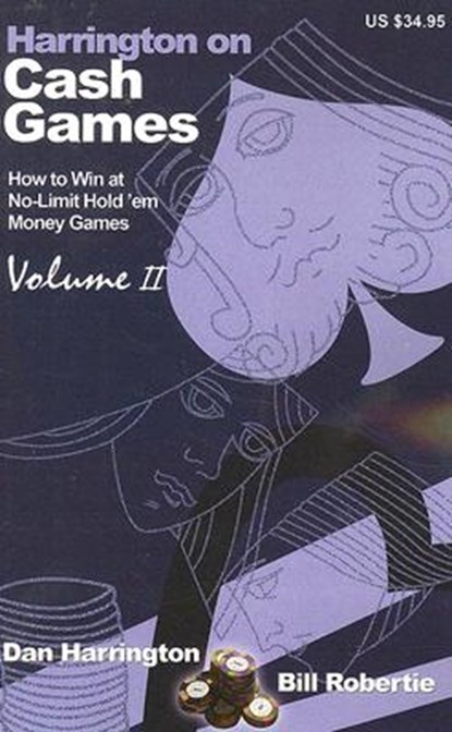 Harrington on Cash Games: Volume II: How to Play No-Limit Hold 'em Cash Games, Bill Robertie - Paperback - 9781880685433