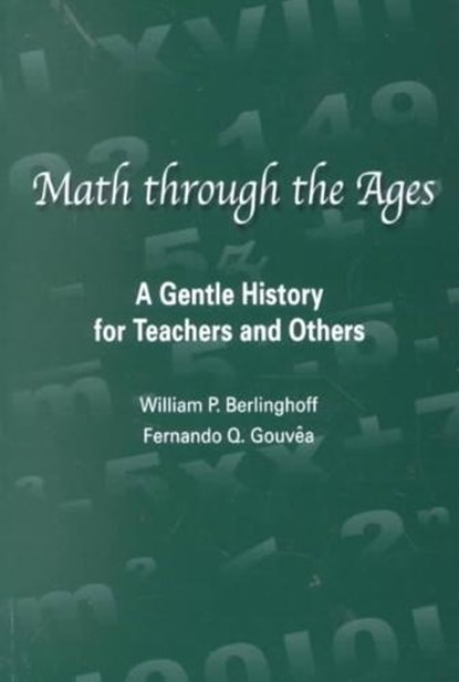 Math Through the Ages, BERLINGHOFF,  William P. ; Gouvea, Fernando Q. - Paperback - 9781881929215