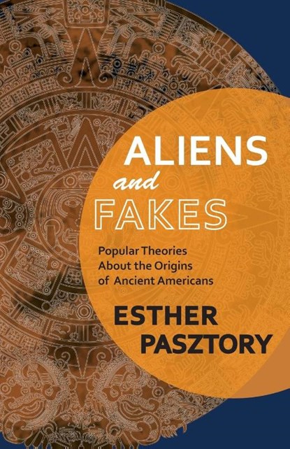 Aliens and Fakes, Dr Esther Pasztory - Paperback - 9781882190737