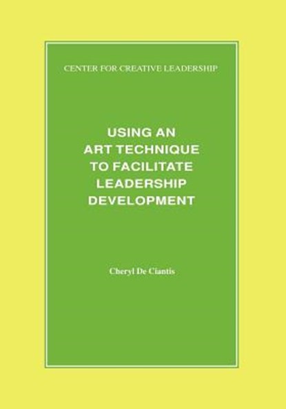 Using an Art Technique to Facilitate Leadership Development, Cheryl De Ciantis - Paperback - 9781882197095